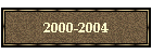 2000-2004